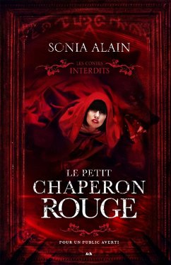 Les contes interdits - Le petit chaperon rouge (eBook, ePUB) - Sonia Alain, Alain