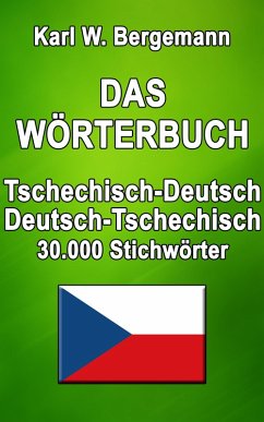 Das Wörterbuch Tschechisch-Deutsch / Deutsch-Tschechisch (eBook, ePUB) - Bergemann, Karl W.