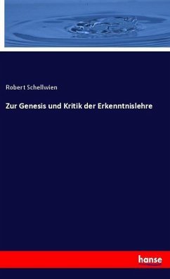Zur Genesis und Kritik der Erkenntnislehre - Schellwien, Robert