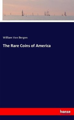 The Rare Coins of America - Von Bergen, William