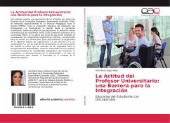 La Actitud del Profesor Universitario: una Barrera para la Integración - Rojas Melo, Ana María