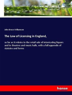 The Law of Licensing in England, - Williamson, John Bruce