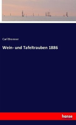 Wein- und Tafeltrauben 1886 - Bronner, Carl