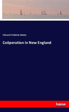 Coöperation in New England - Bemis, Edward Webster