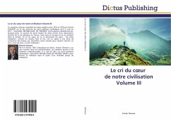 Le cri du c¿ur de notre civilisation Volume III