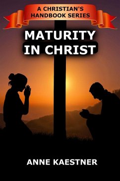 Cover Maturity In Christ (A Christian's Handbook, #3) (eBook, ePUB)
