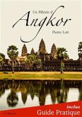 Un Pèlerin d'Angkor + Guide Pratique Illustré (eBook, ePUB)