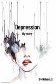Depression: My Story (eBook, PDF) Depression: My Story (eBook, PDF)
