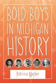 Bold Boys in Michigan History (eBook, ePUB)