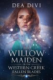 Fallen Blades (The Willow Maiden From Western Creek, #2) (eBook, ePUB) Fallen Blades (The Willow Maiden From Western Creek, #2) (eBook, ePUB)