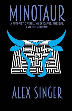 Minotaur: A Mechanical Myth - Singer, Alex T.