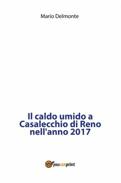 Il caldo umido a Casalecchio di Reno nell'anno 2017 (eBook, PDF) - Delmonte, Mario