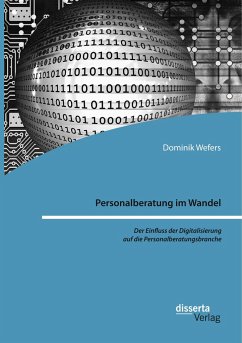 Personalberatung im Wandel: Der Einfluss der Digitalisierung auf die Personalberatungsbranche - Wefers, Dominik