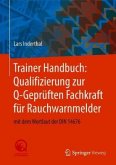 Trainer Handbuch: Qualifizierung zur Q-Geprüften Fachkraft für Rauchwarnmelder