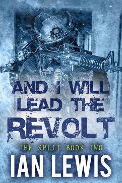 And I Will Lead the Revolt (The Split, #2) (eBook, ePUB) - Lewis, Ian