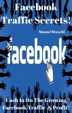 Facebook Traffic Secrets - Cash In On The Growing Facebook Traffic & Profit! (eBook, ePUB)