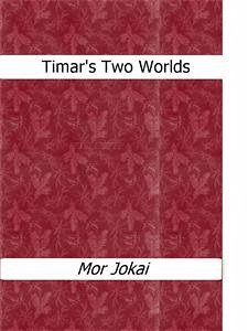 Timar?s Two Worlds (eBook, ePUB) - Jokai, Mor