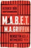 Korku Bir Hapishanedir - M.A.B.E.T - Griffin, M. A.