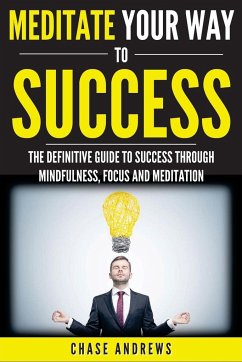 Meditate Your Way to Success - Andrews, Chase