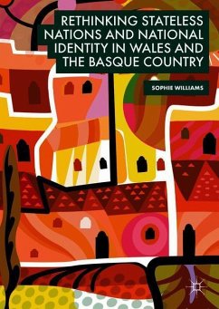 Rethinking Stateless Nations and National Identity in Wales and the Basque Country - Williams, Sophie