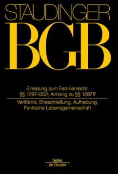 Einleitung zum Familienrecht; §§ 1297-1352; Anh zu §§ 1297 ff / J. von Staudingers Kommentar zum Bürgerlichen Gesetzbuch mit Einführungsgesetz und Nebengesetzen. Familienrecht Buch 4