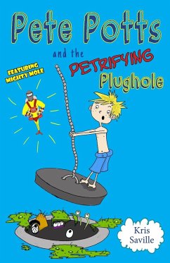Pete Potts and the Petrifying Plughole - Saville, Kris