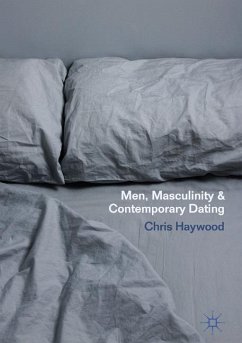 Men, Masculinity and Contemporary Dating - Haywood, Chris