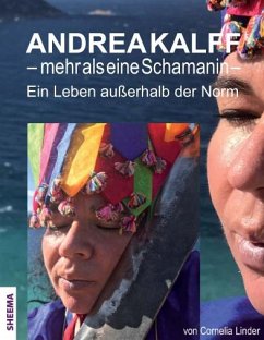 Andrea Kalff - mehr als eine Schamanin - Linder, Cornelia;Kalff, Andrea