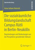 Die sozialräumliche Bildungslandschaft Campus Rütli in Berlin-Neukölln