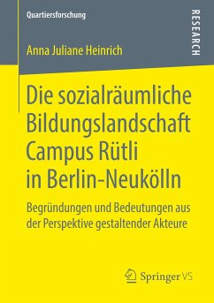 Die sozialräumliche Bildungslandschaft Campus Rütli in Berlin-Neukölln - Heinrich, Anna Juliane