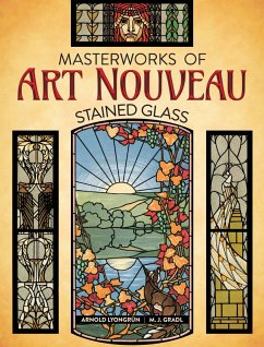 Masterworks of Art Nouveau Stained Glass (eBook, ePUB) - Lyongrun, Arnold; Gradl, M. J.