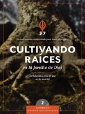 Cultivando raíces en la familia de Dios (eBook, ePUB)