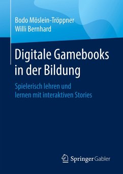 Digitale Gamebooks in der Bildung - Möslein-Tröppner, Bodo;Bernhard, Willi