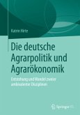 Die deutsche Agrarpolitik und Agrarökonomik; .