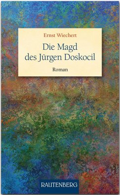 Die Magd des Jürgen Doskocil - Wiechert, Ernst