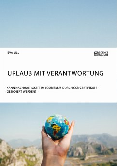 Urlaub mit Verantwortung. Kann Nachhaltigkeit im Tourismus durch CSR-Zertifikate gesichert werden? - Lill, Eva