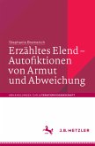 Erzähltes Elend - Autofiktionen von Armut und Abweichung; . Erzähltes Elend - Autofiktionen von Armut und Abweichung; .