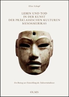 Leben und Tod in der Kunst der präklassischen Kulturen Mesoamerikas - Schöpf, Ellen