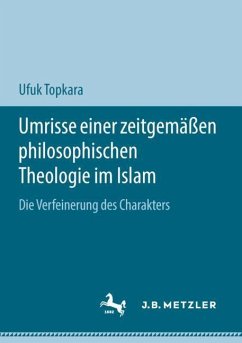 Umrisse einer zeitgemäßen philosophischen Theologie im Islam - Topkara, Ufuk