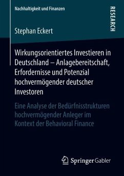 Wirkungsorientiertes Investieren in Deutschland ¿ Anlagebereitschaft, Erfordernisse und Potenzial hochvermögender deutscher Investoren - Eckert, Stephan