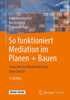 So funktioniert Mediation im Planen + Bauen - Hammacher, Peter;Erzigkeit, Ilse;Sage, Sebastian