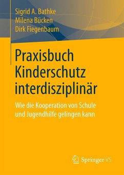 Praxisbuch Kinderschutz interdisziplinär - Bathke, Sigrid A.;Bücken, Milena;Fiegenbaum, Dirk