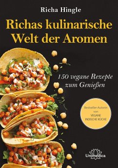 Richas kulinarische Welt der Aromen - Hingle, Richa