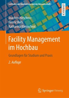 Facility Management im Hochbau - Hirschner, Joachim;Hahr, Henric;Kleinschrot, Katharina