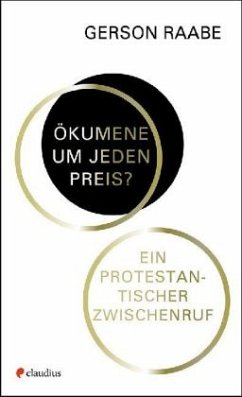 Ökumene um jeden Preis? - Raabe, Gerson