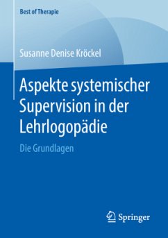 Aspekte systemischer Supervision in der Lehrlogopädie - Kröckel, Susanne Denise