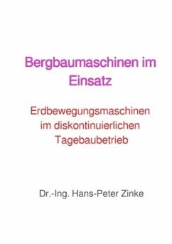 Bergbaumaschinen im Einsatz - Zinke, Hans-Peter