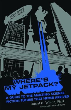 Where's My Jetpack? (eBook, ePUB) - Wilson, Daniel H.