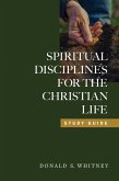 Spiritual Disciplines for the Christian Life Study Guide (eBook, ePUB) Spiritual Disciplines for the Christian Life Study Guide (eBook, ePUB)