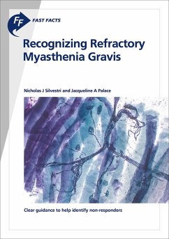 Fast Facts: Recognizing Refractory Myasthenia Gravis (eBook, ePUB) - Silvestri, Nicholas J.; Palace, Jacqueline A.